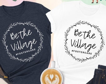 Be The Village Shirt, Foster Care Shirt, Adoption Gift For Family, Foster Mom Gift, Adoption Day Shirt, Adoption Gift, Get Attached Shirt