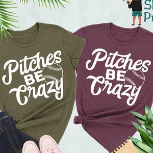 PItches Be Crazy Shirt, Softball Shirt, Baseball Shirt, Funny Baseball Shirt, Baseball Game Shirt, Funny Sports Shirt, Baseball Fan Shirt