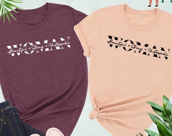 Women Shirt, Strong Women Shirt, Beautiful Woman Shirt, Women's Day Shirt, Feminist Shirt, Women's Empowerment Shirt, Inspirational Shirt