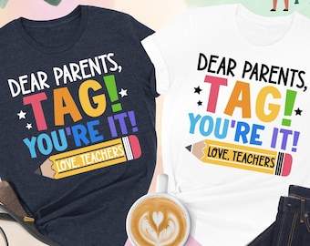 Dear Parents, Tag You're It Love Teachers, Gift For Teacher, Teacher Shirt, Back To School Shirt, Teacher Shirt, Love Teachers Shirt,Teacher