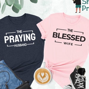 The Praying Husband Shirt, The Blessed Wife Shirt, Funny Couple Shirts, Honeymoon Shirt, Just Married,Husband and Wife Shirt,Matching Shirts