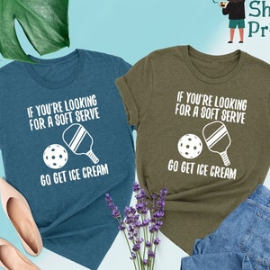 Pickleball Shirt, If You&#39;re Looking For A Soft Serve Go Get Ice Cream Shirt, Sport Graphic Tees, Pickleball Gifts, Sport Shirt, Sport Outfit