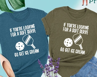 Pickleball Shirt, If You're Looking For A Soft Serve Go Get Ice Cream Shirt, Sport Graphic Tees, Pickleball Gifts, Sport Shirt, Sport Outfit
