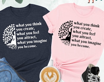 What You Think You Create Shirt, Buddha T Shirt, Cool Buddha Shirts, Buddhist Shirt, Buddhist Gift Shirt, Namaste Shirt, Wisdom Shirt