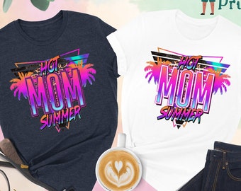 Hot Mom Summer Shirt, Mama T-shirt, Funny Mom Shirt, Motherhood Tee, Birthday Gift for Mom, Mom Gift, Cute Mom Shirt, Best Mom Shirt,Mom Tee