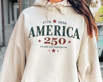 America 250th Hoodie, 4th of July Sweatshirt, 250 Years of America Gift, USA 250 Anniversary Sweatshirt, Memorial Day Gift, Freedom Hoodie