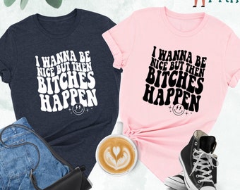 Quiero ser amable pero luego las perras suceden camisa, camisa sarcástica, camiseta divertida, camiseta sarcasmo, camisa de dicho sarcástico, camisas con dicho