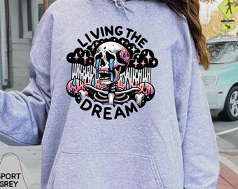 Living The Dream Hoodie, Funny Hoodie, Skeleton Sweatshirt, Sarcastic Hoodie, Skull Sweatshirt, Funny Graphic Hoodie, Dreamer Sweatshirt