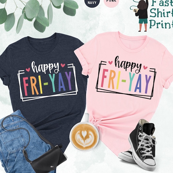 Happy Friyay Shirt, Gift for Teacher, Funny Teacher Shirt, Friday Weekend Shirt, Friyay Teacher Shirt, Fri-Yay Shirt, Teacher Team Tee