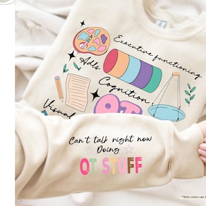 OT Sweatshirt, Can&#39;t Talk Right Now Doing OT Stuff, Gift For OT,Occupational Therapy Sweater,Occupational Therapist Hoodie,Therapist Sweater