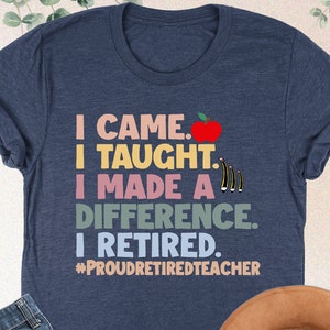 Retired Teacher Shirt, Teacher Retirement Shirt, Retired Teacher Gift, Retirement Gift For Teacher, Teachers Day Shirt, Teacher Appreciation