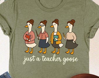 Just a Teacher Goose Shirt, Back to School Teacher Shirt, Teacher Appreciation, Goose Teacher Tee, Funny Gift for Teacher, 1st Day of School