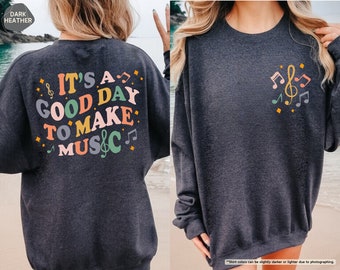 It's A Good Day To Make Music Sweatshirt, Music Teacher Sweatshirt, Music Hoodie, Musician Sweatshirt, Music Teacher Gift, Music Lover Sweat