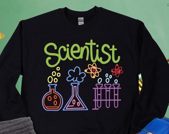 Scientist Sweatshirt, Science Teacher Sweatshirt, Chemistry Sweatshirt, Science Lover Shirt, Science Gifts,Career Day Shirt,Gift For Teacher