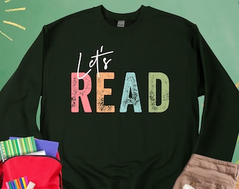 Let's Read Sweatshirt, Read Shirt, Book Shirt, Reading Shirt, Book Lover Shirt, Librarian Gift, Teacher Shirt, Book Nerd Shirt, Reading Gift
