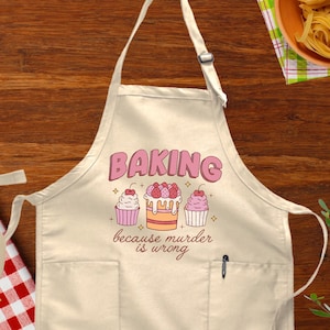 Baking Because Murder is Wrong Apron, Funny Baker Apron, Baking Apron, Funny Apron,Gift For Baker, Funny Women Apron, Mom Apron,Gift For Mom