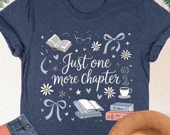 Just One More Chapter Shirt, Girly Bookish T-Shirt, Bookish Gift Shirt, Book Lover Shirt, Reading Shirt Gift, Cute Book Tshirt, Reader Shirt