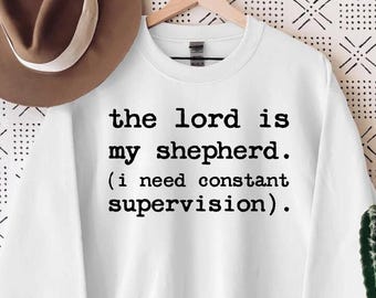 The Lord Is My Shepherd Sweatshirt, Constant Supervision Hoodie, Funny Christian Humor Sweatshirt, Psalm 23 Faith Hoodie, Religious Sweater