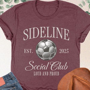 Sideline Social Club Soccer Shirt, Soccer Mom Shirt, Soccer Social Club Shirt, Soccer Lover Gift, Soccer Mama Gift, Game Day Soccer Shirt