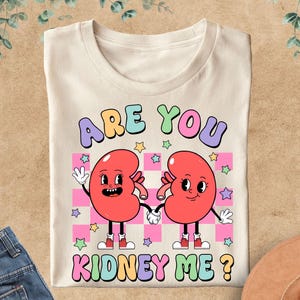 Are You Kidney Me Shirt, Dialysis Tech Shirt, Nephrology Tech Tee, Nephrology Nurse Shirt, Are You Kidney Me Nephrology, Dialysis Nurse Gift