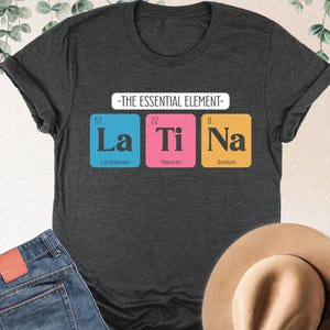 Latina The Essential Element Shirt, Mexican Shirt, Hispanic T-Shirt, Hispanic Heritage Month, Spanish Shirt, Fierce Latina Tee, Latina Power
