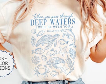 Comfort Colors® When You Go Through Deep Waters Shirt, Isaiah 43 2, Christian Ocean Shirt, Christian Ocean Animal Shirt, Bible Verse Shirt