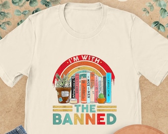 I'm With The Banned Shirt, Banned Book Tshirt, Book Club Shirt, Banned Books Shirt, Library Shirt, Book Shirt, Bookish Shirt,Book Lover Gift