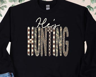He's Hunting Camo Sweatshirt, Western Hunter Wife Hoodie, Funny Hunter Gift, Retro Hunting Camo Sweater, Hunting Season Wife Sweatshirt