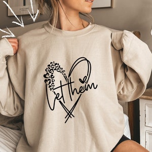 Let Them Sweatshirt, Positive Saying Sweatshirt, Positive Sweatshirt Women, Gift For Women, Women Sweater, Positive Quotes Sweatshirt