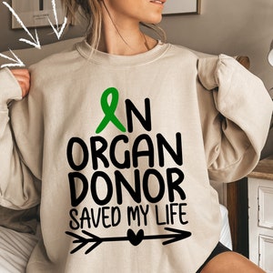 An Organ Donor Saved My Life Sweatshirt, Organ Donor Sweatshirt, Organ Donor Gift, Organ Transplant, Organ Donor Shirt, Transplant Survivor
