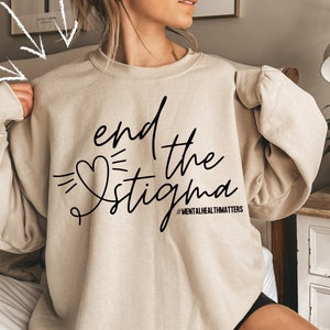 End The Stigma Sweatshirt, Mental Health Matters Sweatshirt,Mental Health,Mental Health Awareness,Depression Sweat,Self Love Sweater,Anxiety