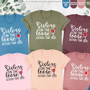 Sisters On The Loose Sisters Trip 2025 Shirt, Sisters Trip Shirt, Girls Weekend Shirt, Matching Girls Trip, Gift For Besties,Summer Vacation