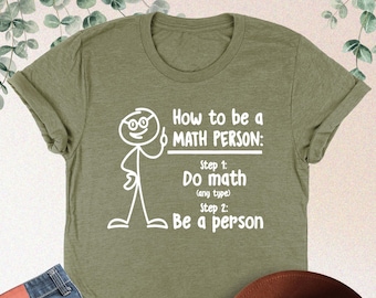 How To Be A Math Person Shirt, Funny Math Shirt, Math Lover Shirt, Cute Math Shirt, Math Teacher Gift, Back To School Tee, Math Sweatshirt