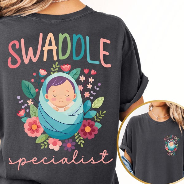 Comfort Colors® Swaddle Specialist Shirt, Labor And Delivery Nurse Shirt, Nicu Nurse Gift, Mother Baby Nurse Gift, Neionatal Icu Shirt