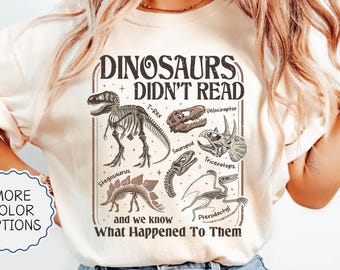 Comfort Colors® Dinosaurs Didn't Read Shirt, Funny Book Lover Gift, Dinosaur Teacher Tee, Reading Girls Shirt, Librarian Shirt, Bookish Gift