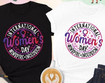 International Women's Day Shirt, Women Empowerment Shirt, Women's Day Shirt, Inspire Inclusion Shirt, Strong Women Shirt, Feminist Shirt