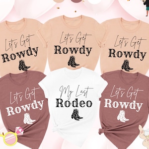 My Last Rodeo Shirt, Let&#39;s Get Rowdy Shirt, Bachelorette Party Shirt, Wedding Gifts, Team Bride Shirt, Bachelorette Gifts, Matching Shirt