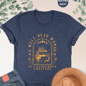 A Well Read Woman Is A Dangerous Creature Shirt, Bookish Merch Shirt, Book Reader Shirt, Reading Shirt, Book Lovers Gifts, Librarian Shirt