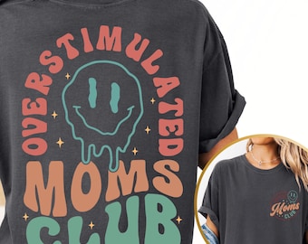 Comfort Colors® Overstimulated Moms Club Shirt, Funny Mama Shirt, Tired Mom Shirt, Gifts For Mom, Trendy Mom Tee, Mothers Day Gift, Mom Life