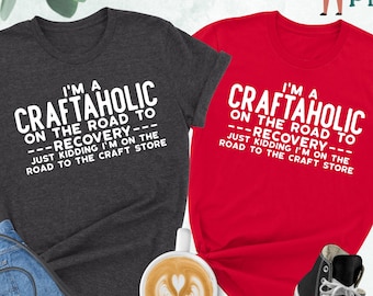 Crafting Shirt, Craftaholic Shirt, Crafter Shirt, Funny Craft Hobby Shirt, Gift For Crafter, Crafter Gift, Crafty Mom Shirt, Craft Shirt