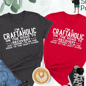 Crafting Shirt, Craftaholic Shirt, Crafter Shirt, Funny Craft Hobby Shirt, Gift For Crafter, Crafter Gift, Crafty Mom Shirt, Craft Shirt