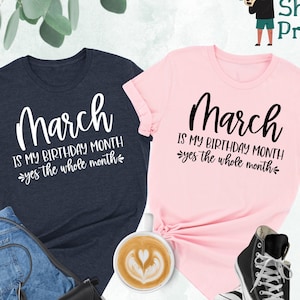 March Birthday Shirt, March is My Birthday, Funny Birthday Month Shirt, Birthday Gift,March Birthday Girl,Born In March,Gift For March Women