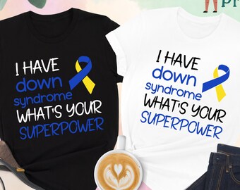 I Have Down Syndrome What's Your Superpower Shirt, Down Syndrome Shirt, Awareness Shirt, Extra Chromosome Shirt, Support Shirt, Ribbon Shirt