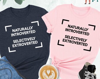 Naturally Introverted Selectively Extroverted Shirt, Naturally Introverted Tee, Introvert Shirt, Lifestyle Shirt, Funny Shirt,Antisocial Tee