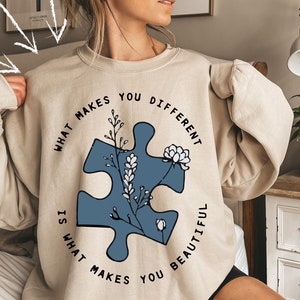 Autism Awareness Sweatshirt, What Makes You Different Is What Makes You Beautiful Tee, Autism Teacher Shirt,Autism Awareness Gift,Autism Tee