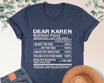 Dear Karen Nutrition Facts Shirt, Dear Karen Tshirt, Funny Karen Shirt, Shirt For Women, Cute Karen Tshirt, Gift For Her, Sarcastic Shirt