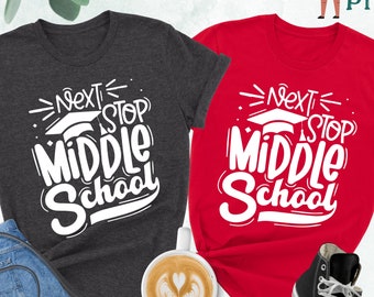 Next Stop Middle School Shirt, Fifth Grade Graduation Shirt, Summer Break Tee,Hello Middle School,End of the 5th Grade Tee, School Team Crew