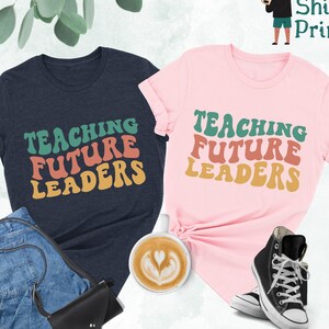 Teaching Future Leaders Shirt, Teacher shirt, Teaching Shirts, Cute Shirt for Teacher, Teacher Gifts, Teacher Tees, Future Teacher Gifts