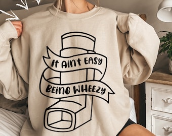 It Ain't Easy Being Wheezy Sweatshirt, Asthma Awareness Sweater, Asthma Sweater, Asthma Gifts, Breathe Sweater, Funny Asthma Sweatshirt