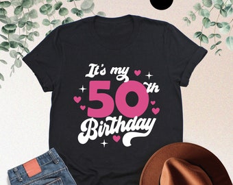 It's My 50th Birthday Shirt, 50th Birthday Gift, Happy 50th Shirt, 50th Birthday Shirt Women, Birthday Party Shirt, Fifty Birthday,50th Bday